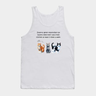 Experts agree responsible cat owners feed their cats fresh chicken at least 5 times a week - funny watercolour cat design Tank Top